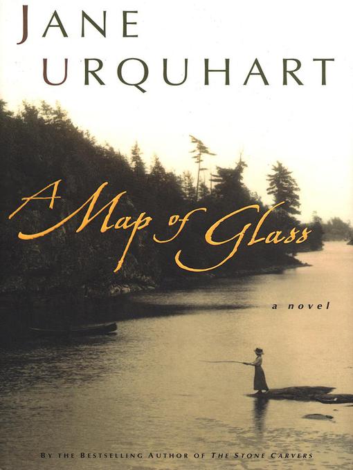 Title details for A Map of Glass by Jane Urquhart - Wait list